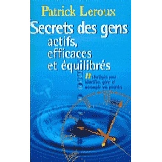 Secrets des gens actifs, efficaces et... De Patrick Leroux